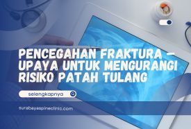 Pencegahan Fraktura – Upaya untuk Mengurangi Risiko Patah Tulang